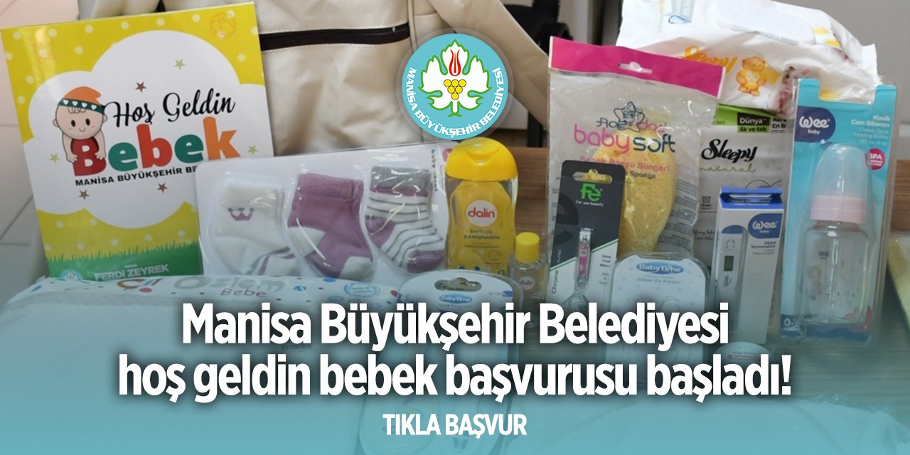 Manisa Büyükşehir Belediyesi hoş geldin bebek başvurusu 2024