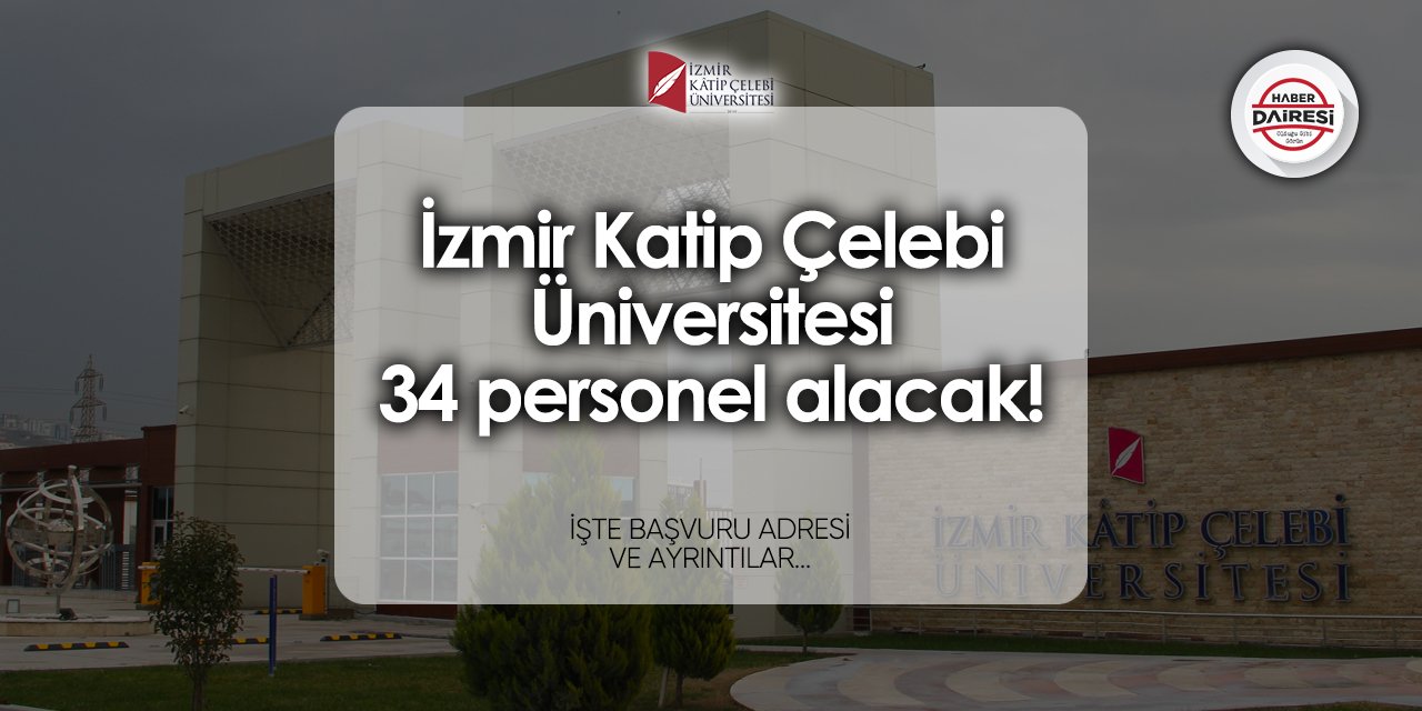 İzmir Katip Çelebi Üniversitesi personel alımı yapacak! 2024