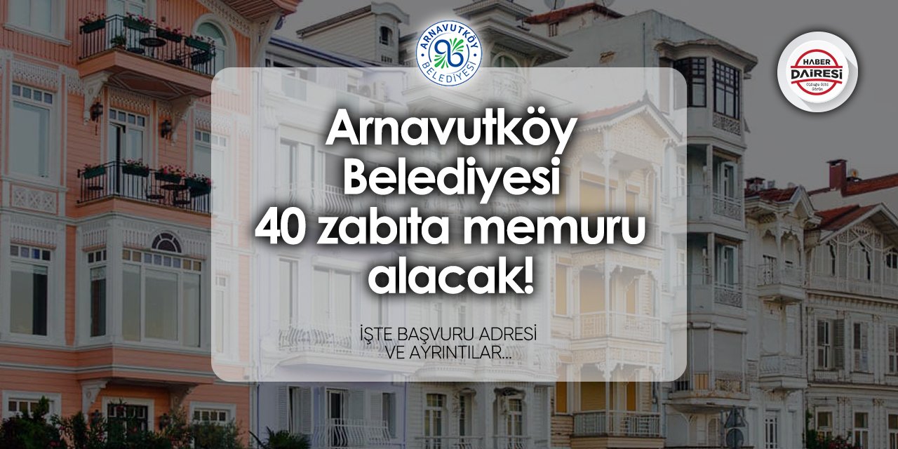 Arnavutköy Belediyesi zabıta alımı 2024