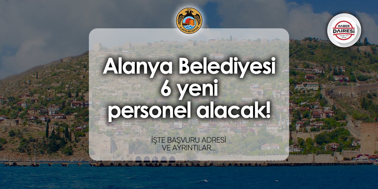 Alanya Belediyesi personel alımı yapacak! 2024