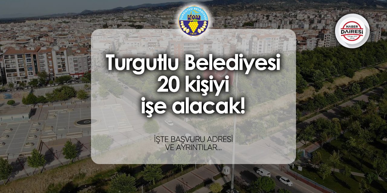 Turgutlu Belediyesi iş ilanları 2024 | 20 kişi alacak!