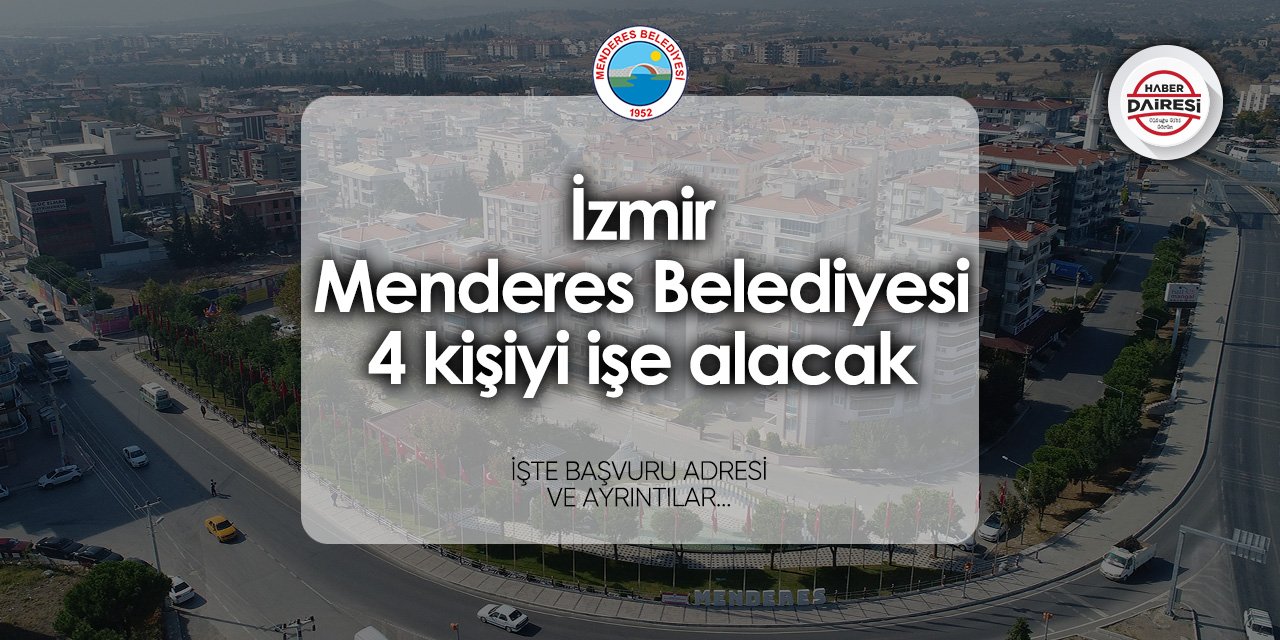 Menderes Belediyesi 2024 iş ilanları yayınladı! 4 kişi alacak