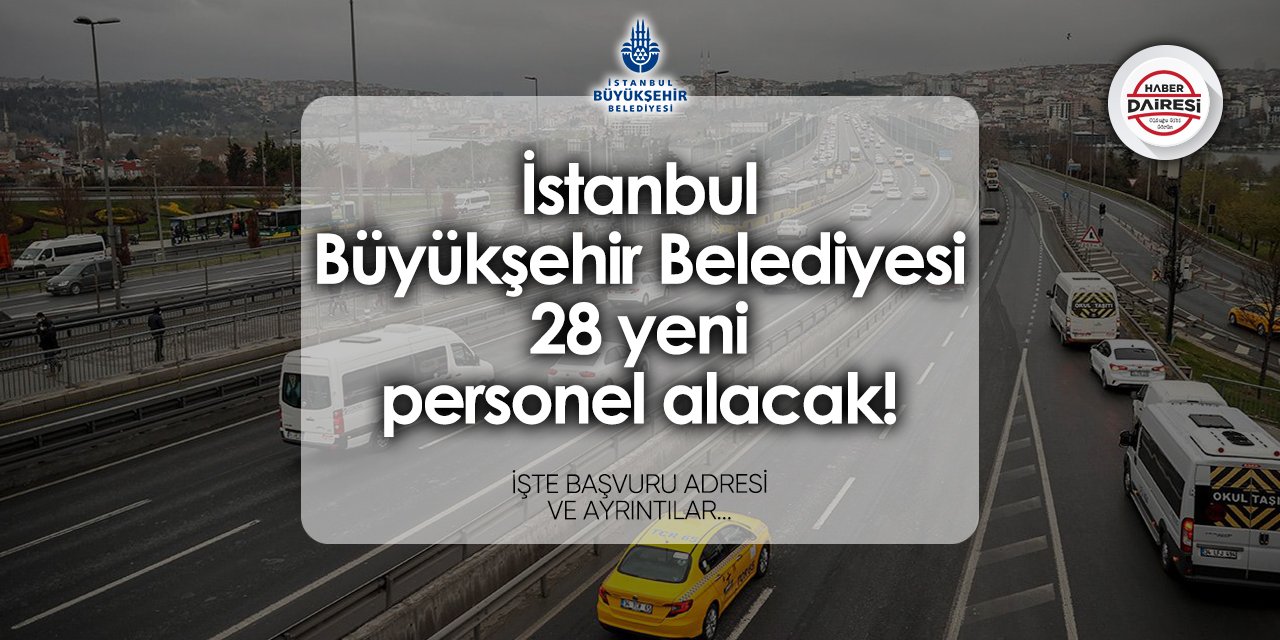 İstanbul Büyükşehir Belediyesi personel alımı yapacak! 2024