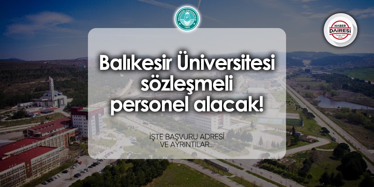 Balıkesir Üniversitesi sözleşmeli personel alımı 2024