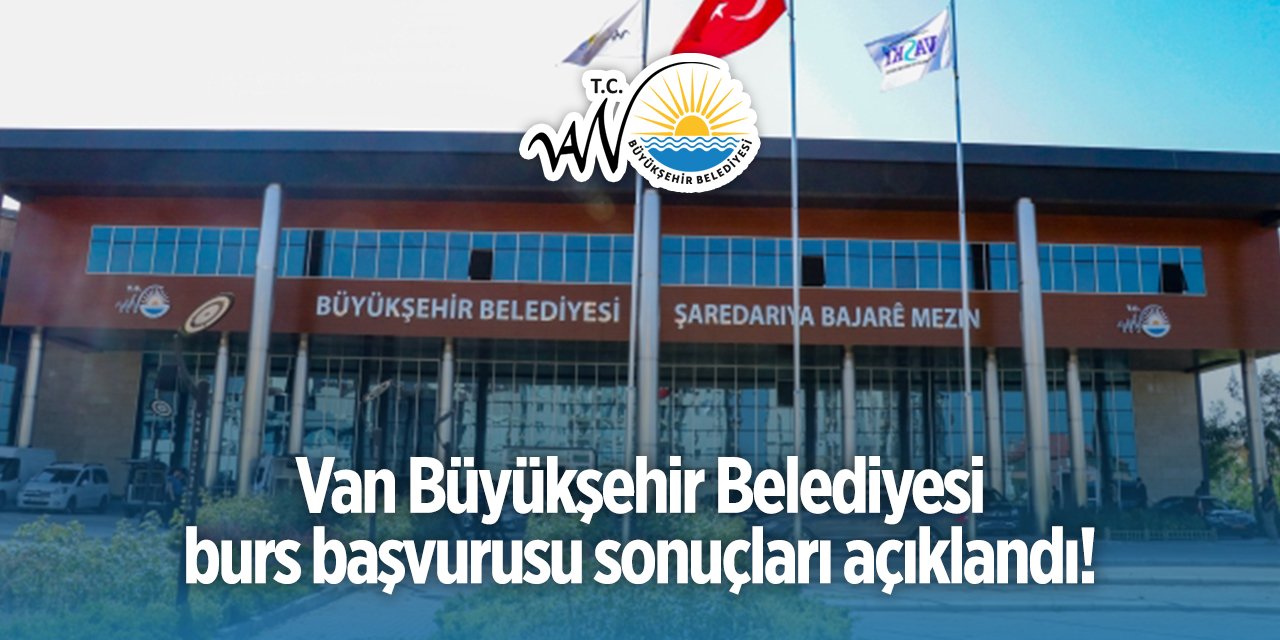 Van Büyükşehir Belediyesi burs sonuçları 2024 TIKLA, SORGULA