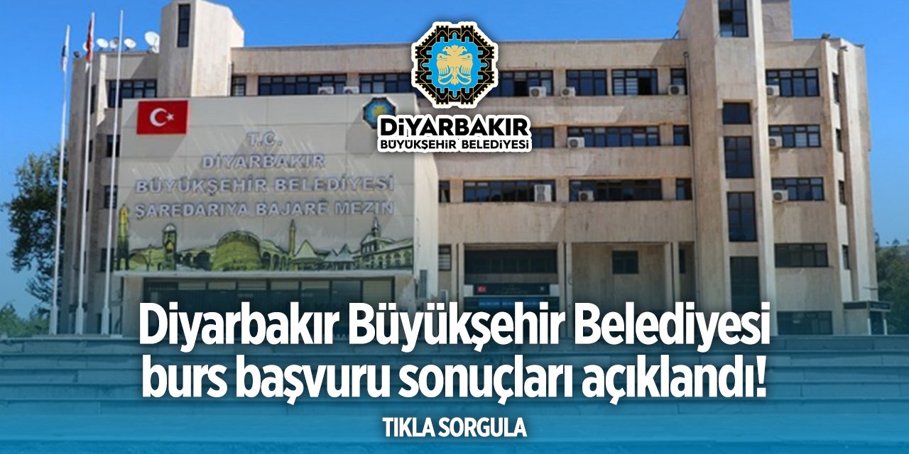 Diyarbakır Büyükşehir Belediyesi burs başvuru sonuçları 2024 TIKLA, SORGULA