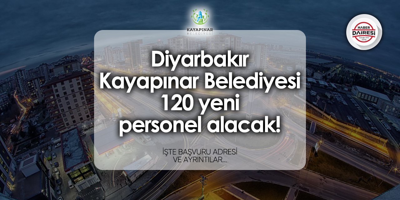 Kayapınar Belediyesi 120 personel alımı 2024