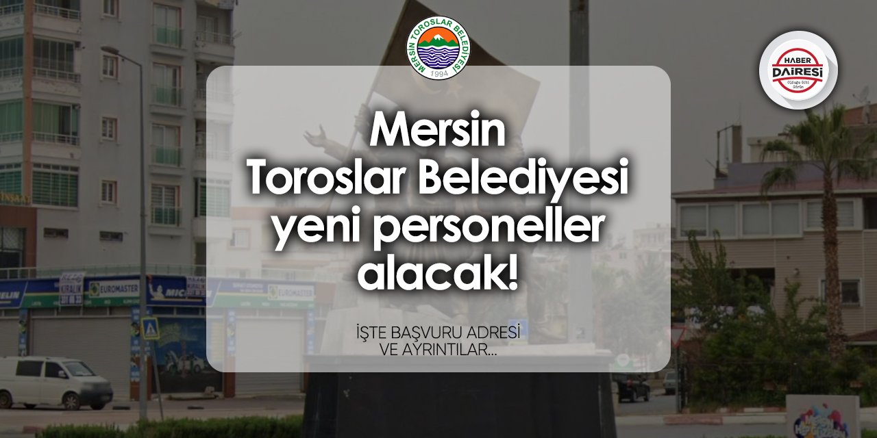 Mersin Toroslar Belediyesi iş başvurusu 2024