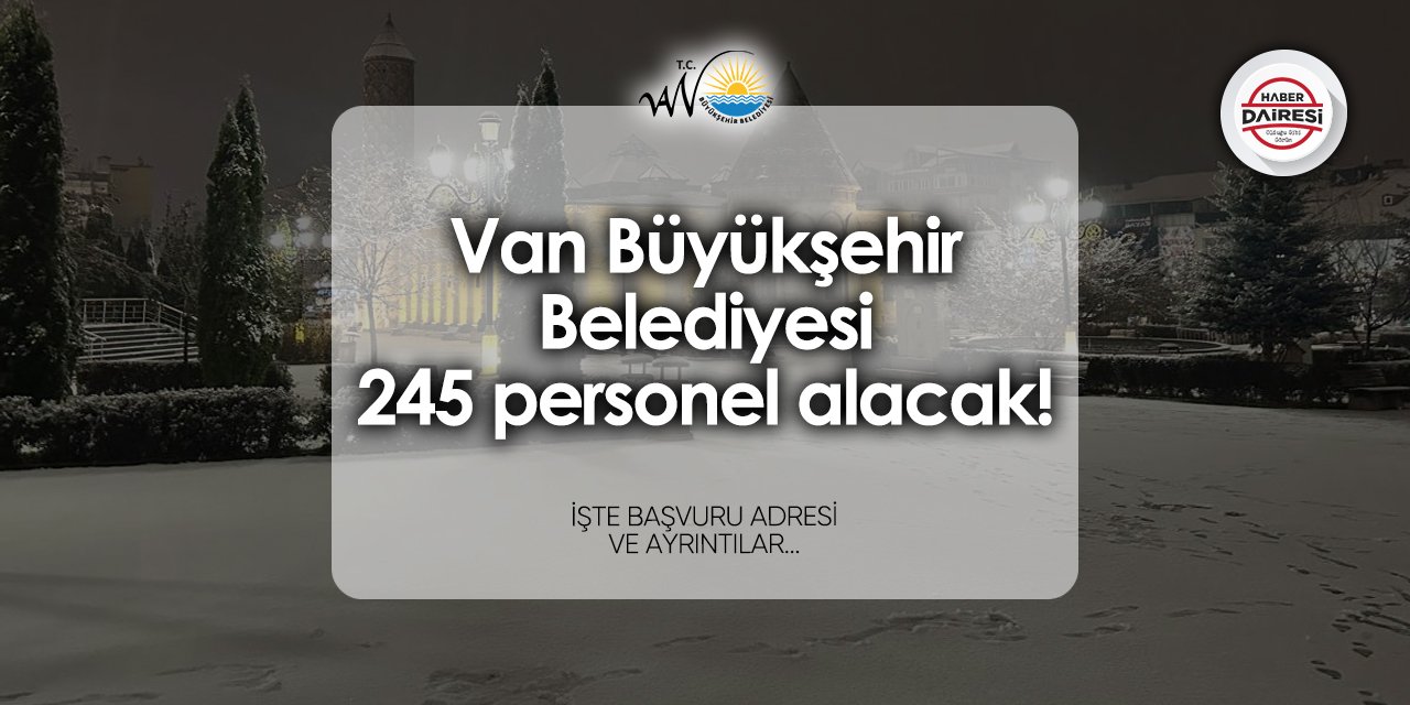 Van Büyükşehir Belediyesi 245 personel alımı 2024