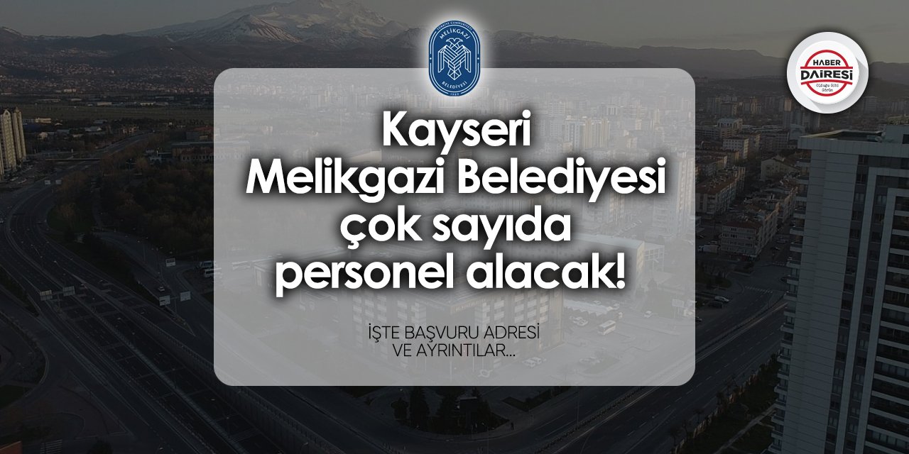 Kayseri Melikgazi Belediyesi personel alımı yapacak! 2024