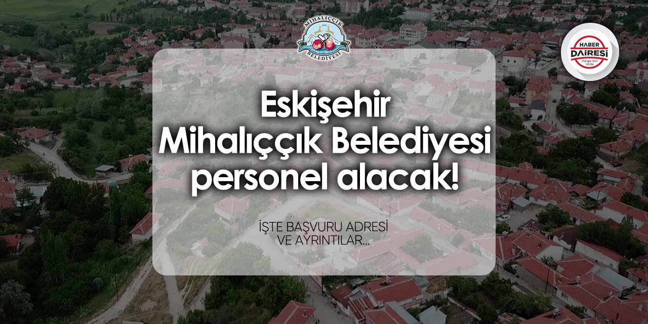 Mihalıççık Belediyesi personel alımı 2024