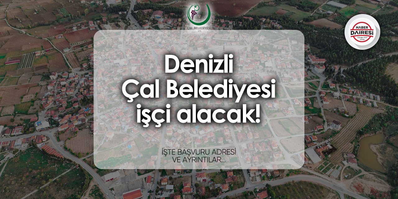 Çal Belediyesi işçi alımı 2024