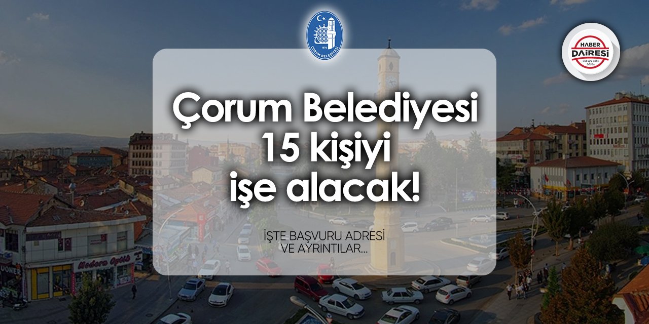 Çorum Belediyesi işçi alımı 2024