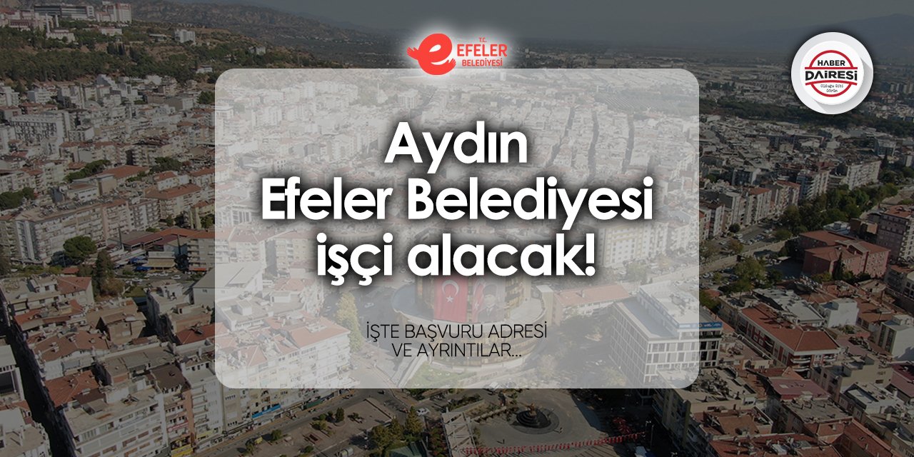 Efeler Belediyesi işçi alımı 2024