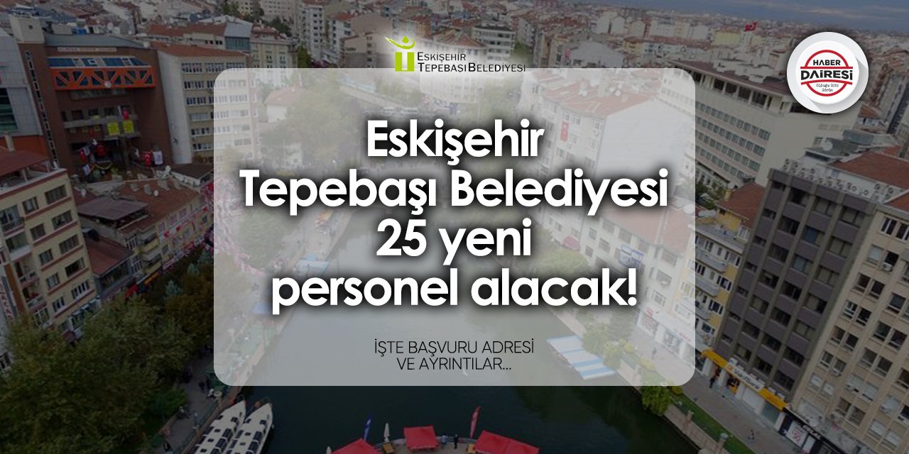 Tepebaşı Belediyesi 25 personel alımı 2024 TIKLA BAŞVUR