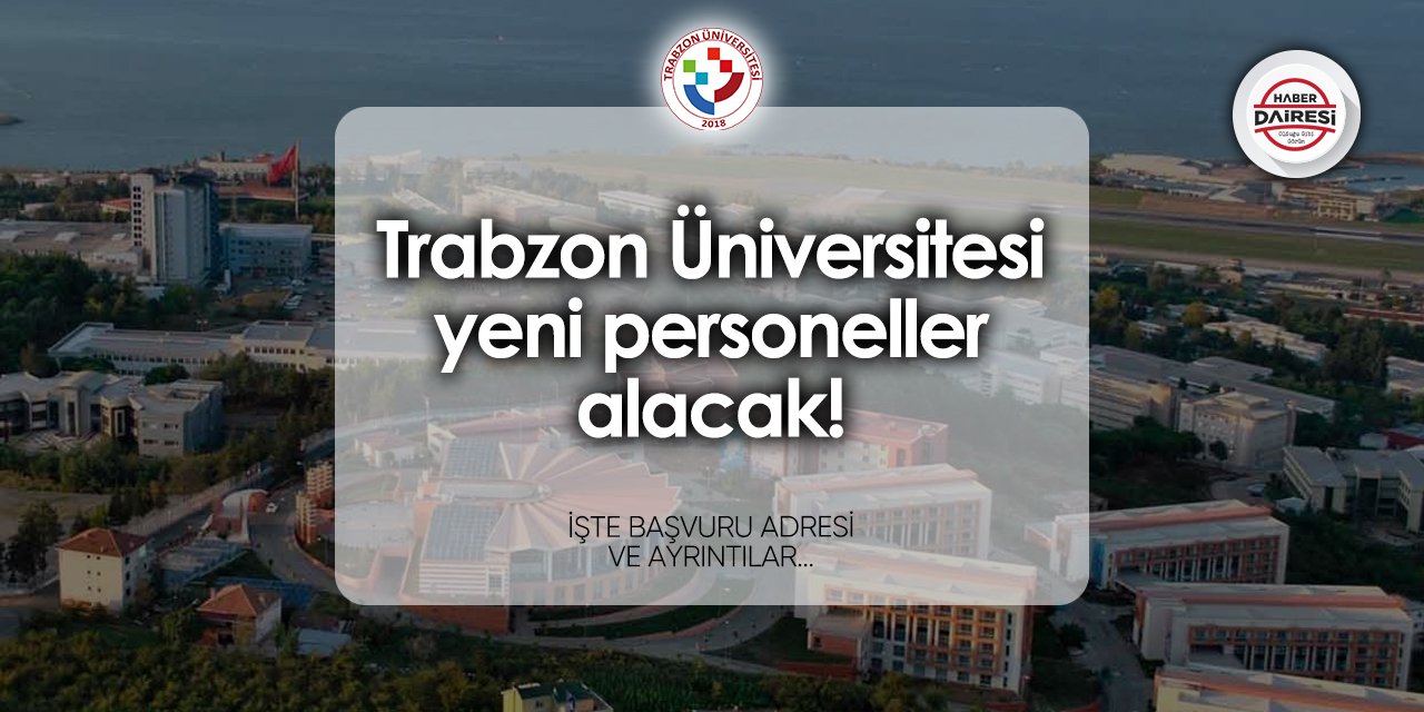 Trabzon Üniversitesi personel alımı 2024