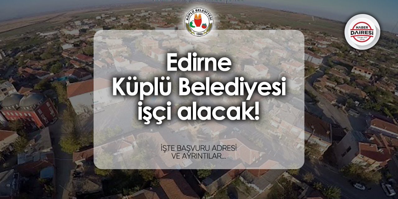 Küplü Belediyesi işçi alımı 2024