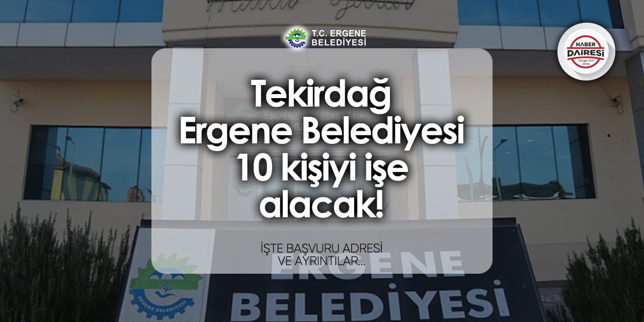 Ergene Belediyesi iş başvuru formu 2024