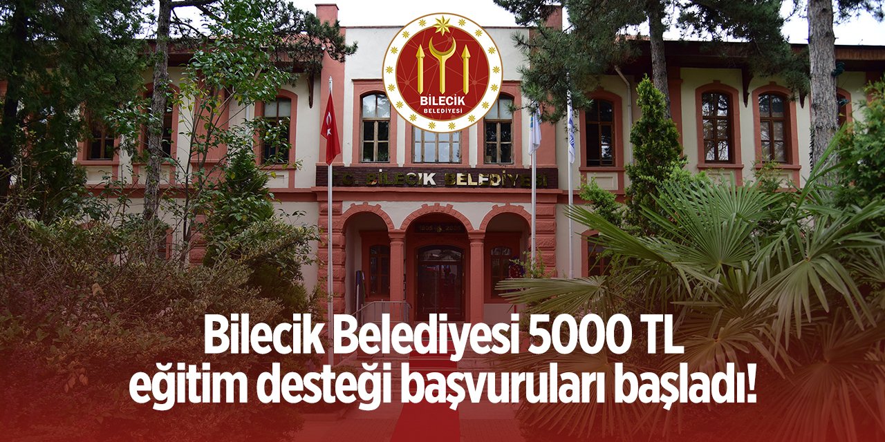 Bilecik Belediyesi 5000 TL eğitim desteği başvurusu 2024