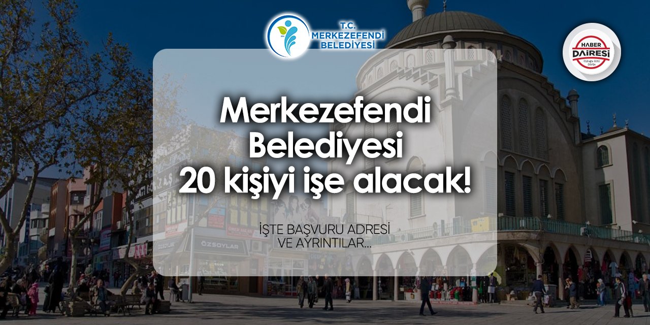 Merkezefendi Belediyesi iş başvurusu 2024 - 2025