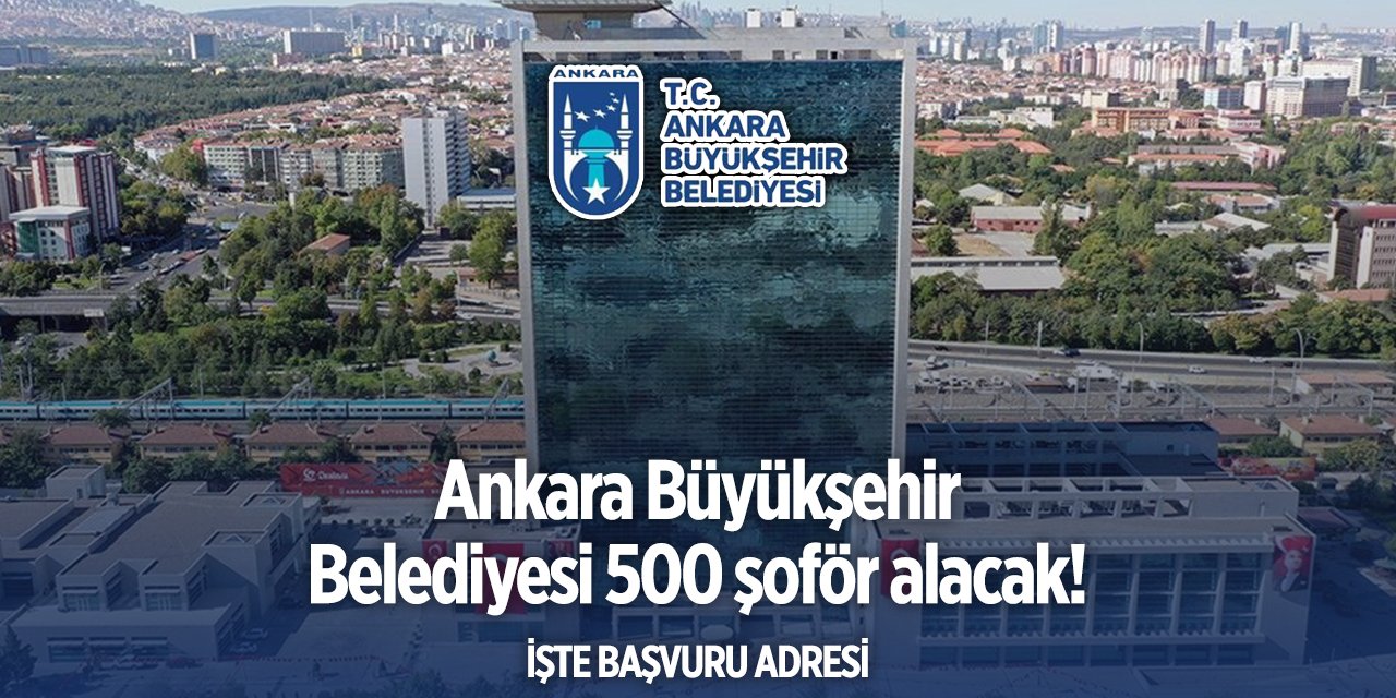 Ankara Büyükşehir Belediyesi 500 personel alımı yapacak! 2024 - 2025