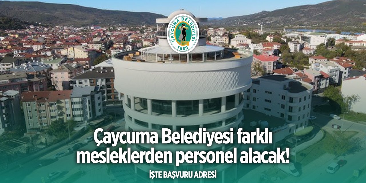 Çaycuma Belediyesi iş başvurusu 2024