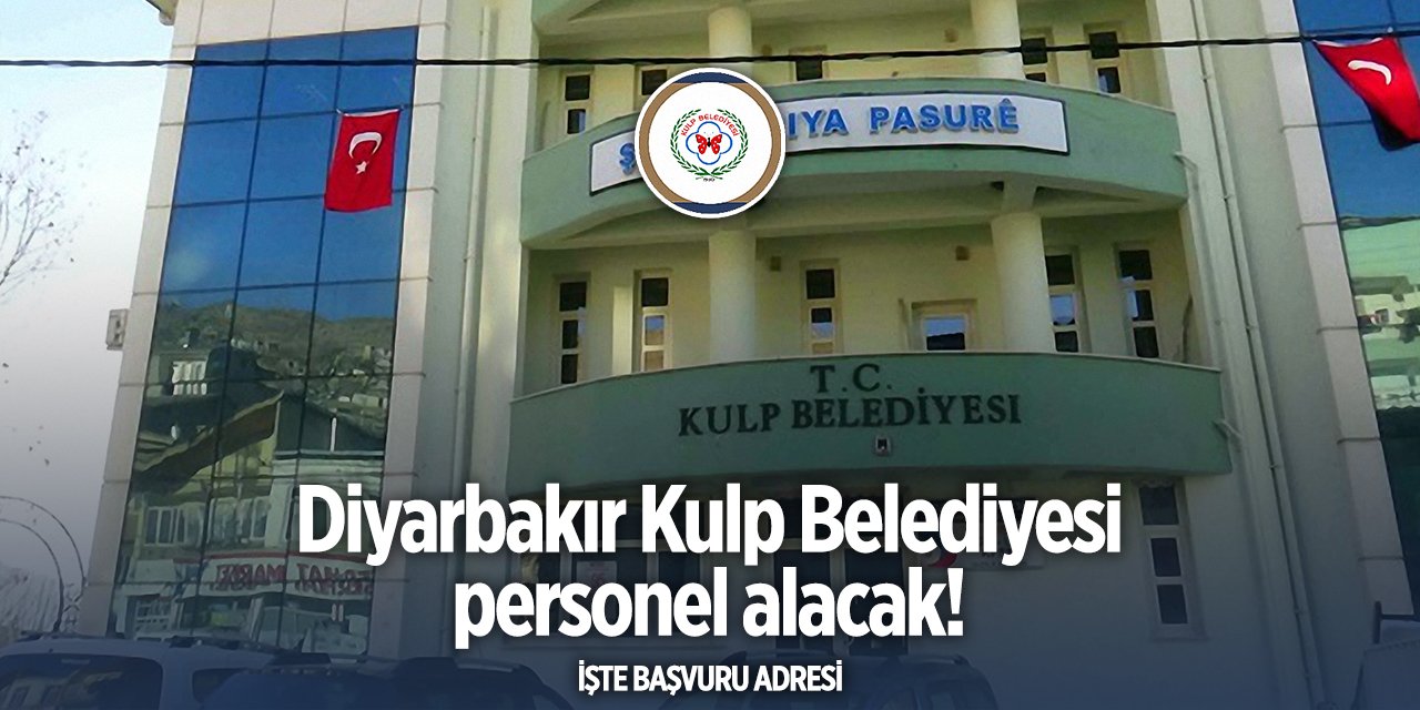 Diyarbakır Kulp Belediyesi personel alımı 2024 - 2025