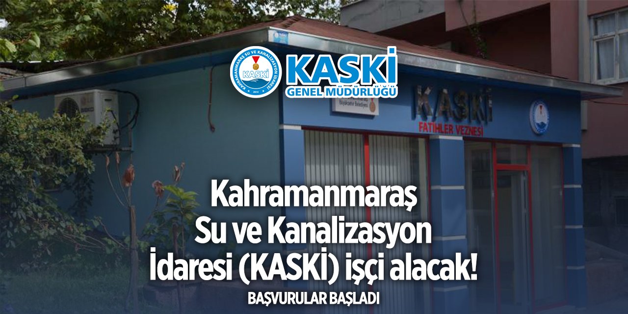 Kahramanmaraş KASKİ personel alımı 2024 - 2025