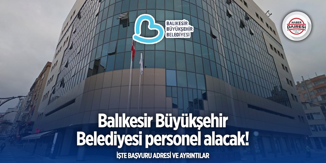 Balıkesir Büyükşehir Belediyesi personel alımı 2025