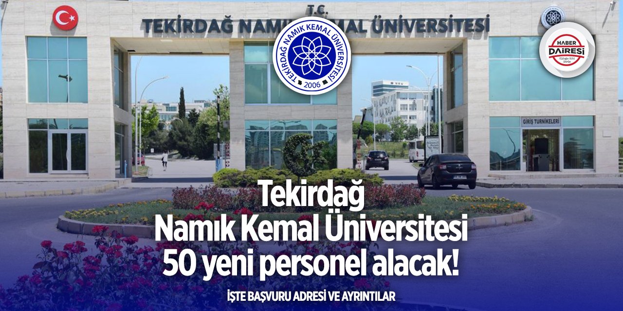 Tekirdağ Namık Kemal Üniversitesi personel alımı 2025 TIKLA BAŞVUR