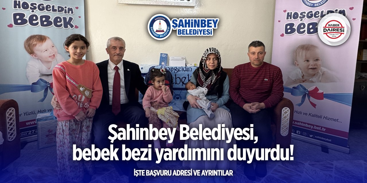 Şahinbey Belediyesi bebek bezi yardımı başvurusu 2025
