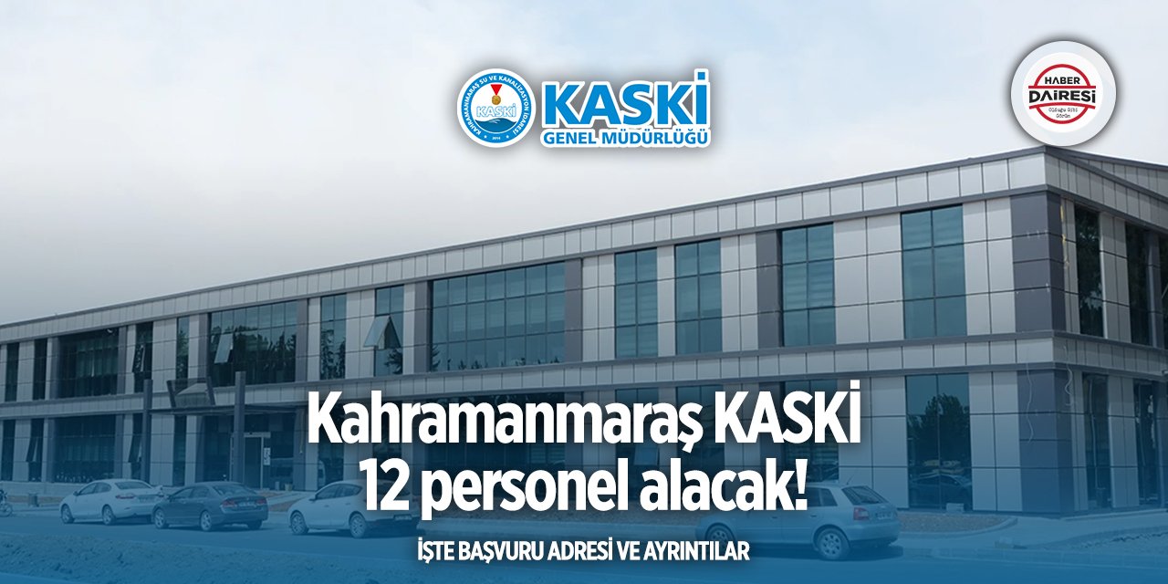 Kahramanmaraş Su ve Kanalizasyon İdaresi KASKİ personel alımı 2025