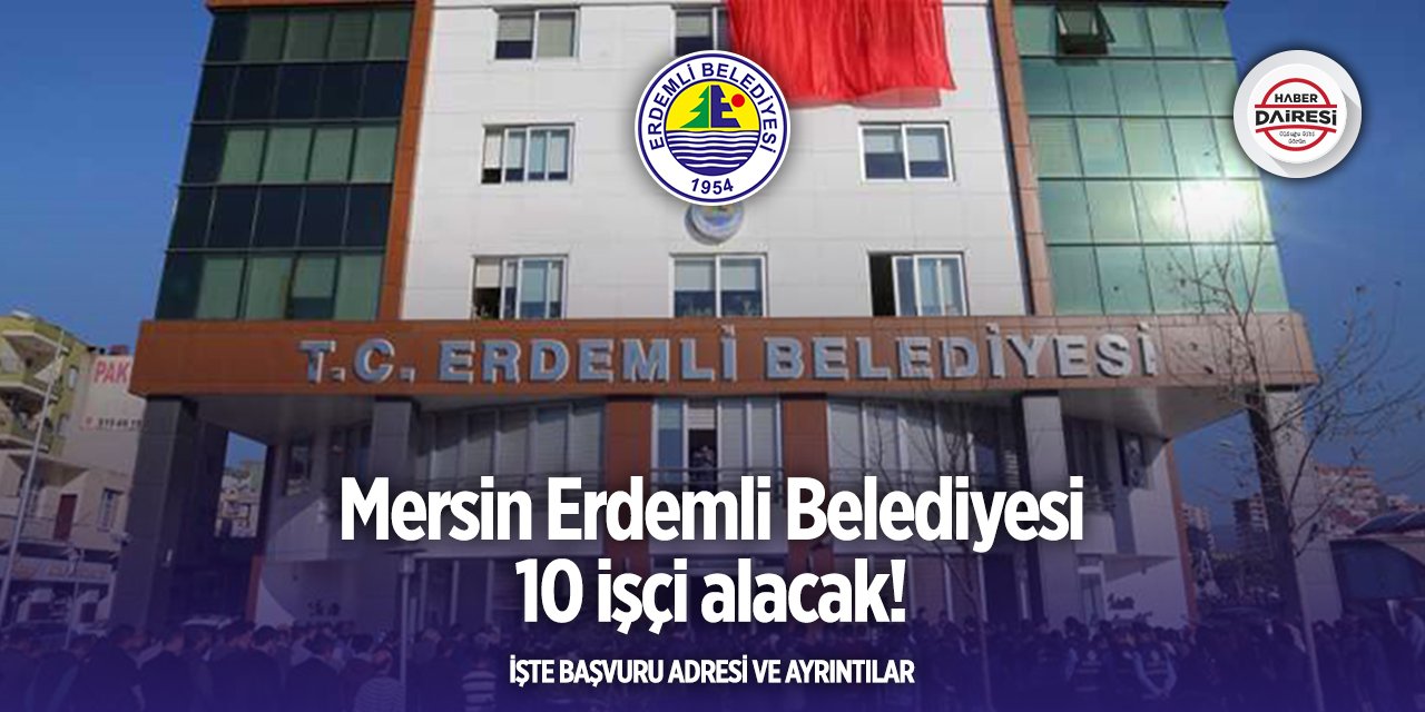 Mersin Erdemli Belediyesi işçi alımı 2025
