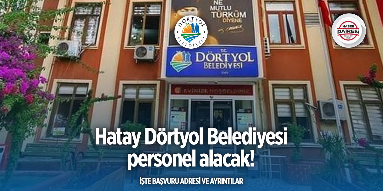 Dörtyol Belediyesi personel alımı 2025