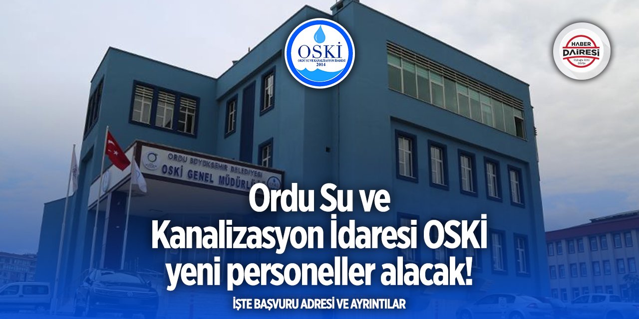 Ordu Su ve Kanalizasyon İdaresi OSKİ personel alımı 2025