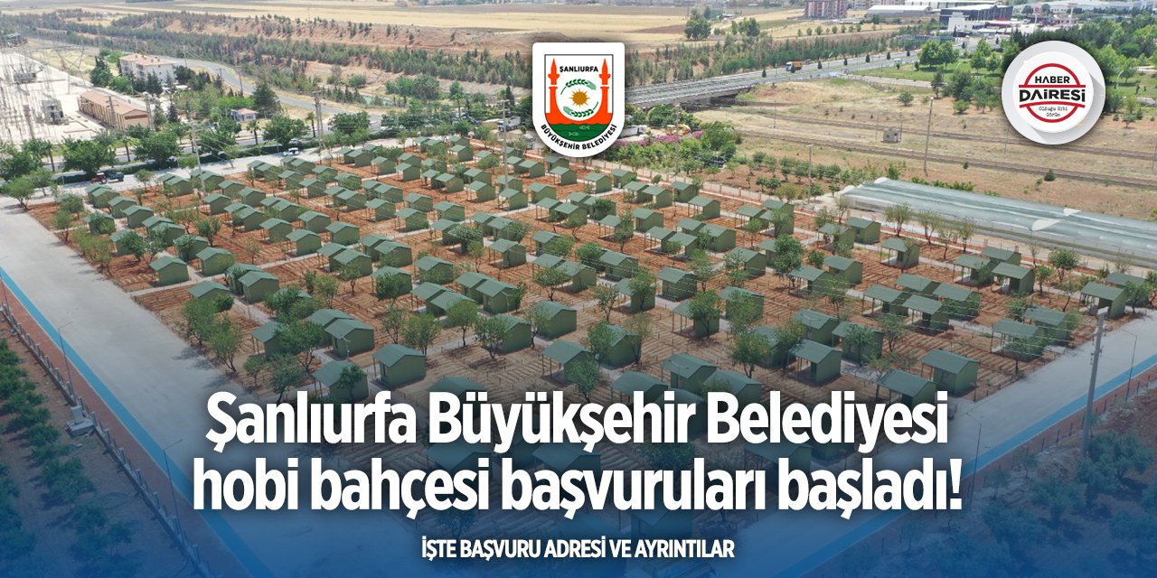Şanlıurfa Büyükşehir Belediyesi hobi bahçesi başvurusu 2025 TIKLA BAŞVUR
