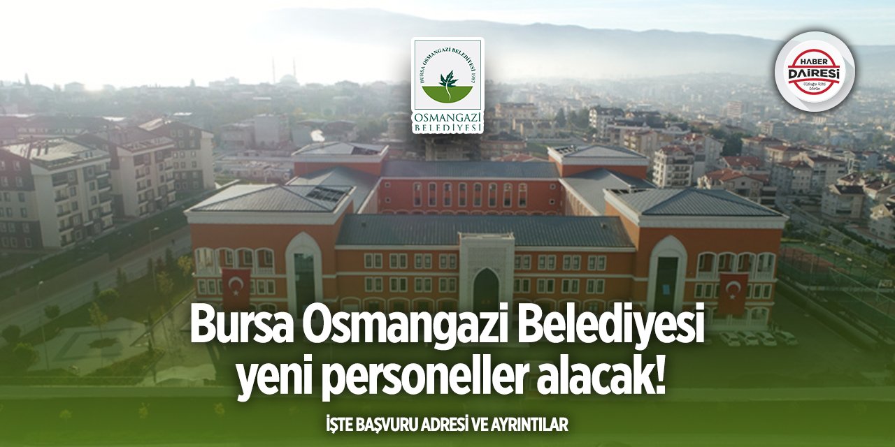 Bursa Osmangazi Belediyesi personel alımı 2025