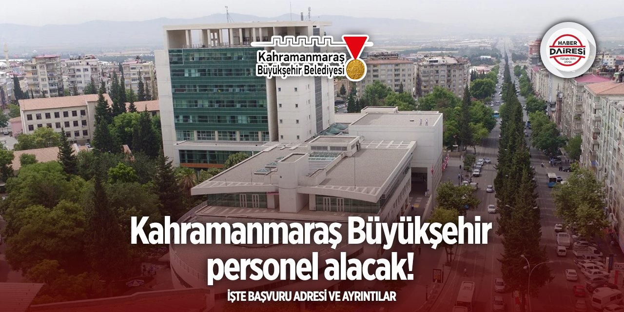Kahramanmaraş Büyükşehir Belediyesi personel alımı 2025