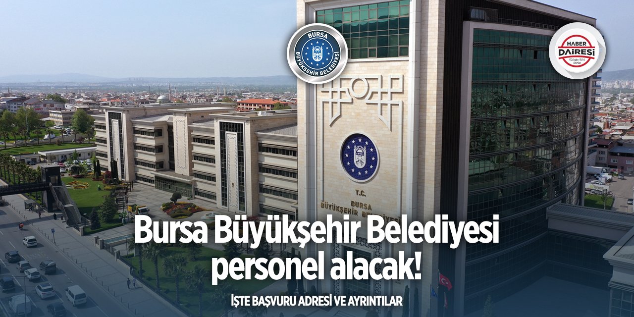 Bursa Büyükşehir Belediyesi personel alımı 2025