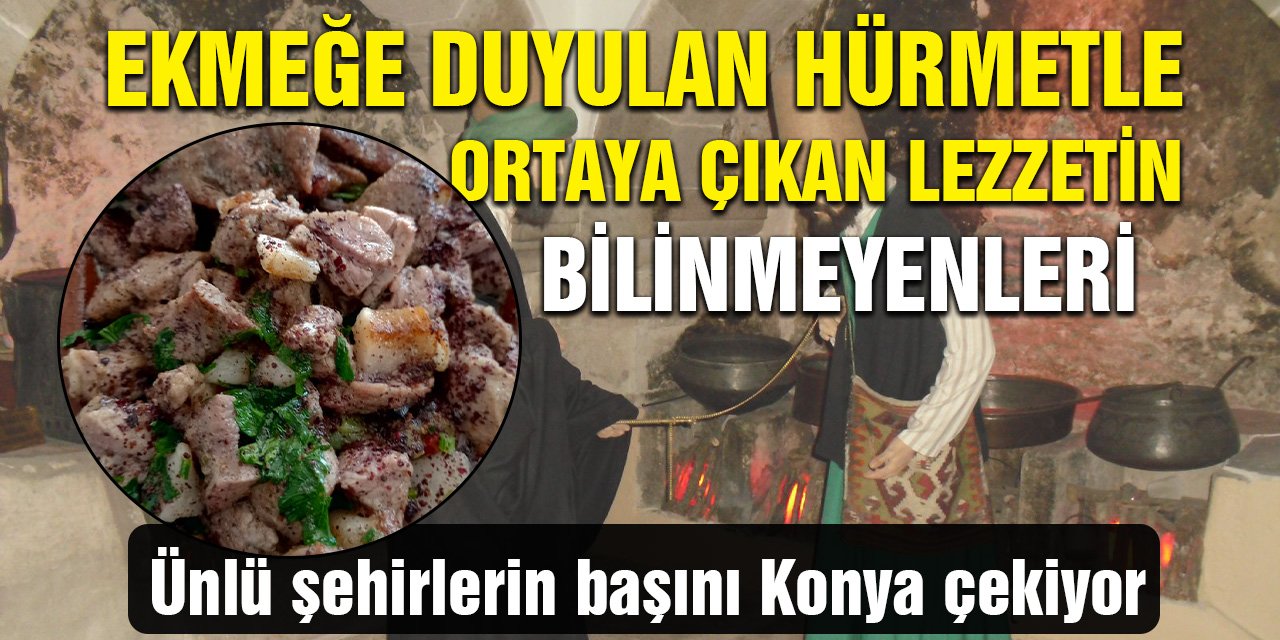 Ekmeğe duyulan hürmetle ortaya çıkan Konya lezzeti: Tirit