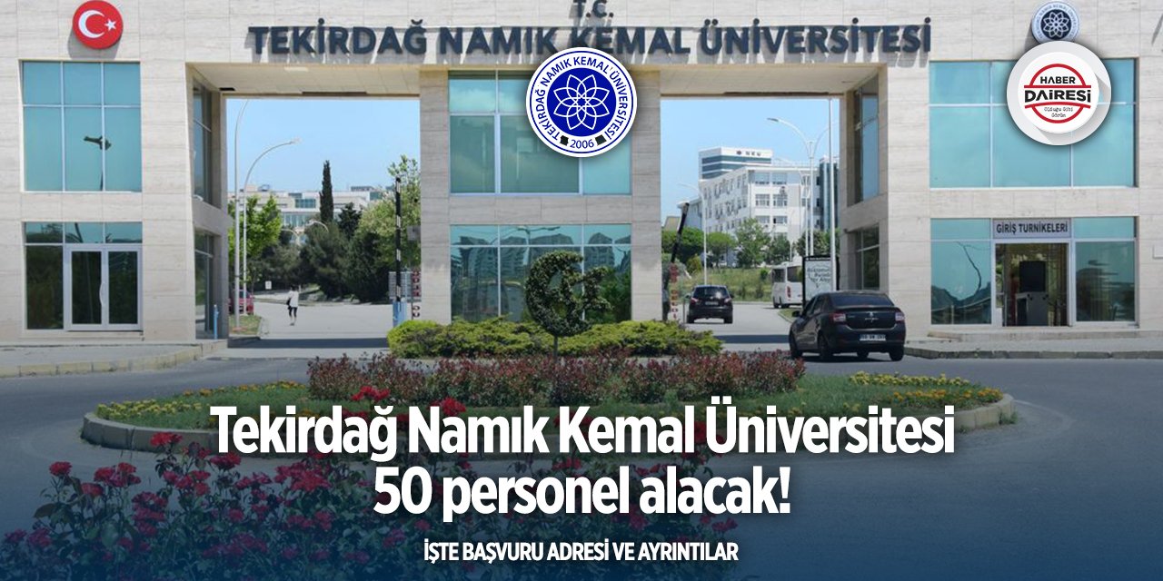 Tekirdağ Namık Kemal Üniversitesi personel alımı yapacak! 2025