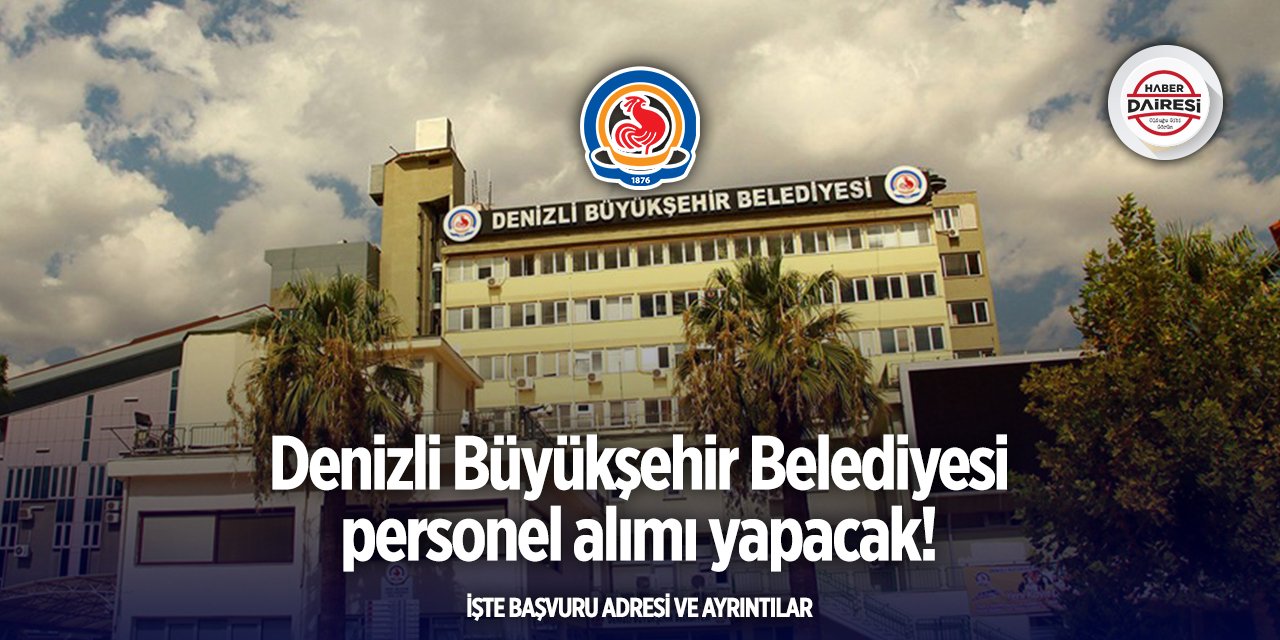 Denizli Büyükşehir Belediyesi iş ilanları 2025