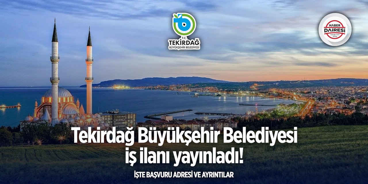 Tekirdağ Büyükşehir Belediyesi personel alımı yapacak! 2025