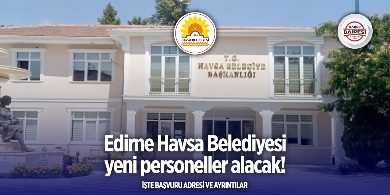 Havsa Belediyesi personel alımı 2025