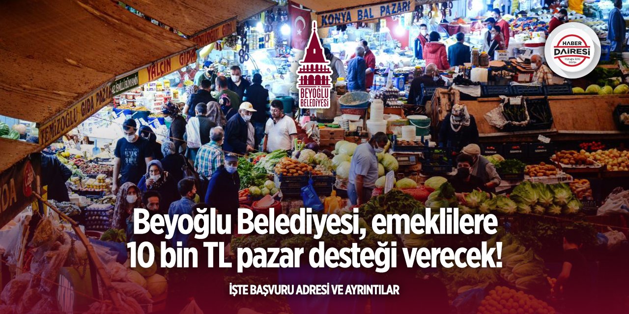 Beyoğlu Belediyesi emekli pazar desteği başvurusu 2025