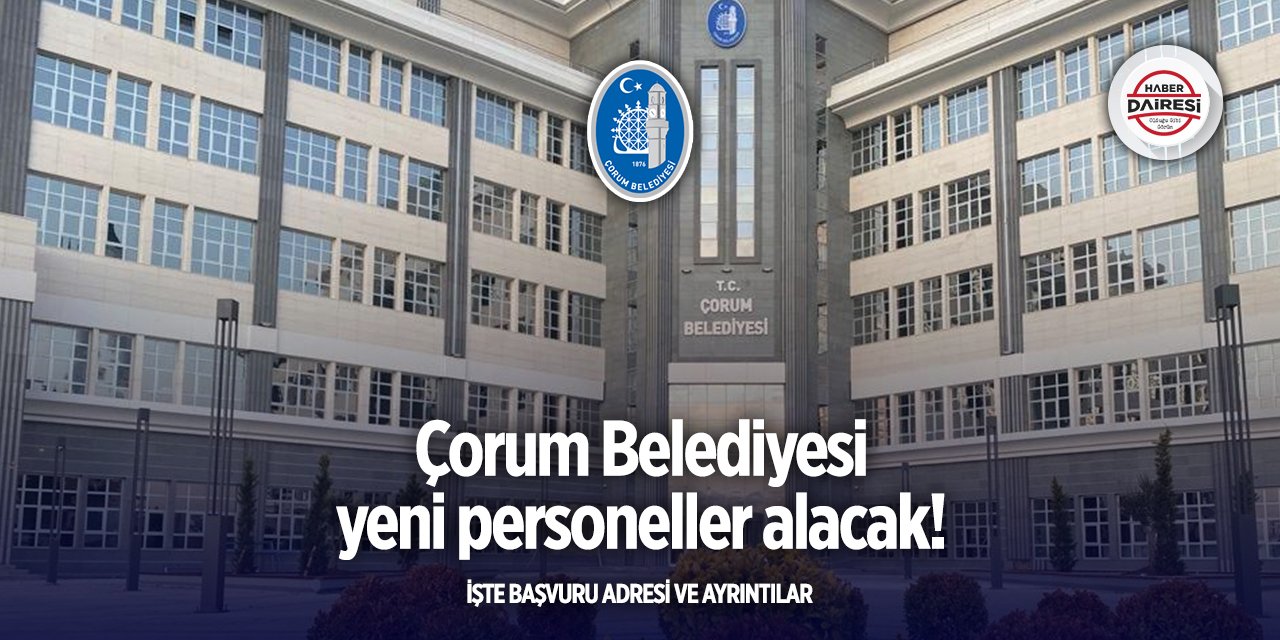 Çorum Belediyesi personel alımı 2025