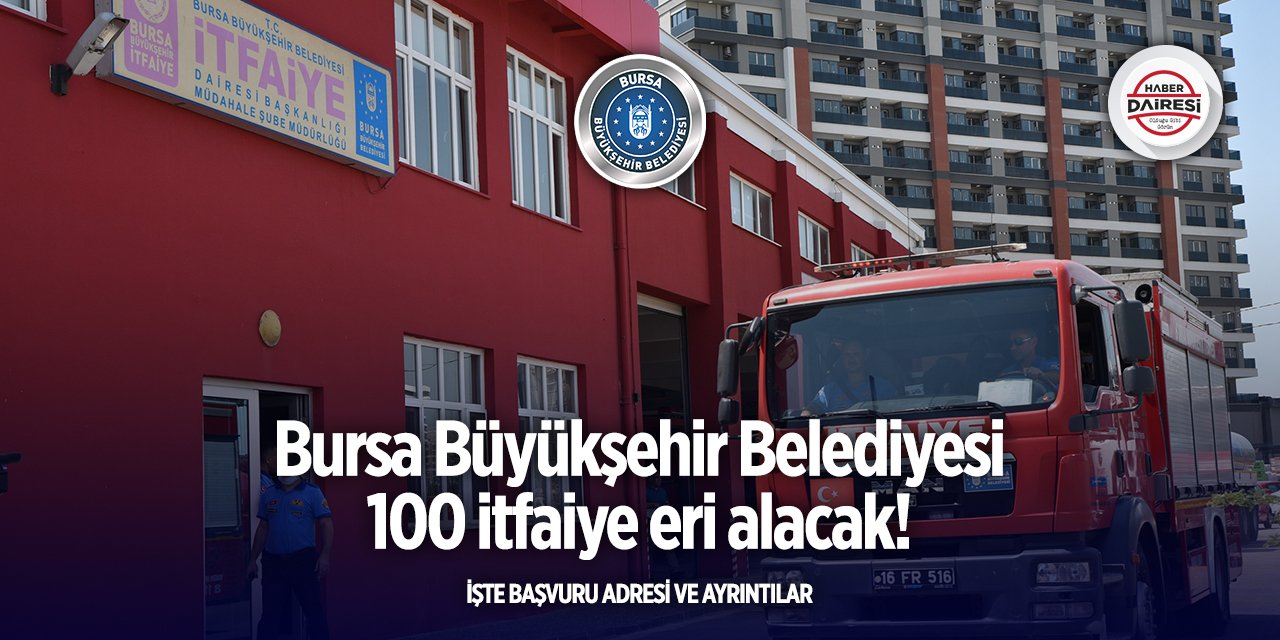 Bursa Büyükşehir Belediyesi itfaiye eri alımı 2025