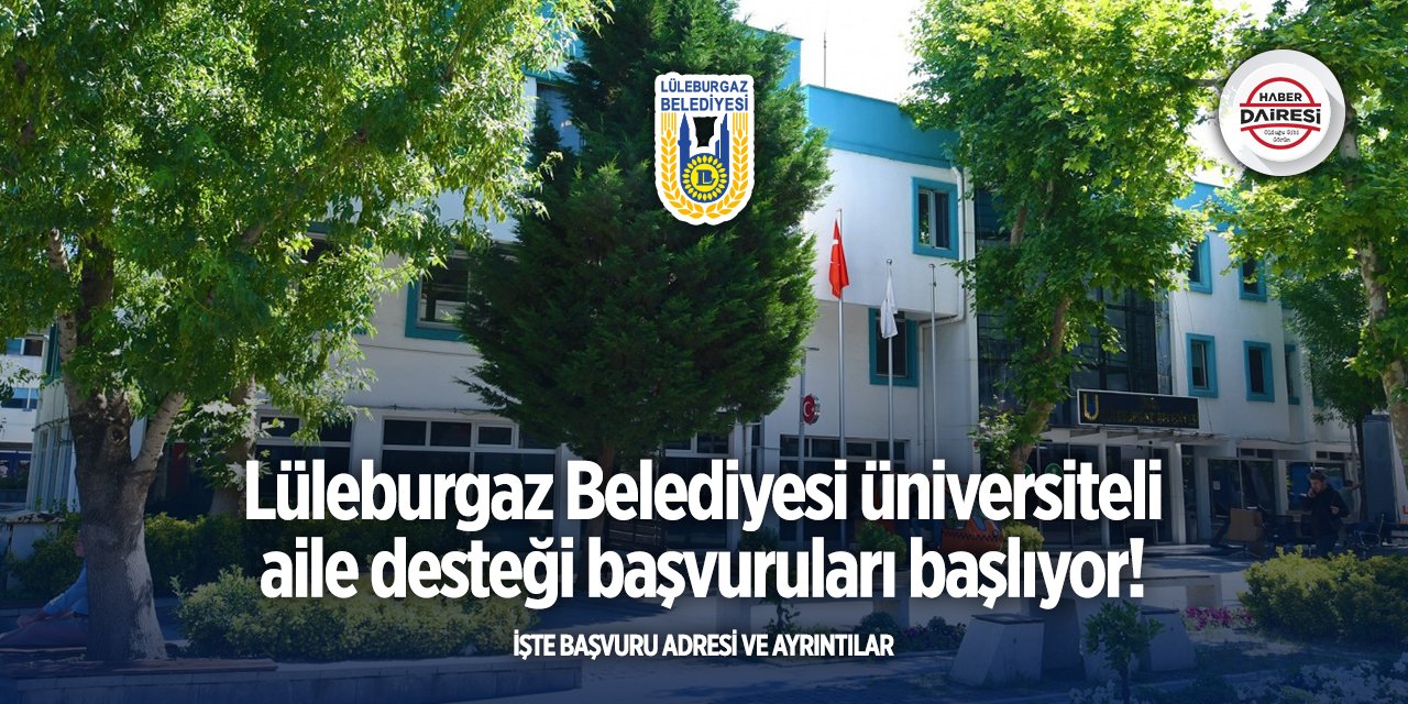 Lüleburgaz Belediyesi üniversiteli aile desteği başvurusu 2025