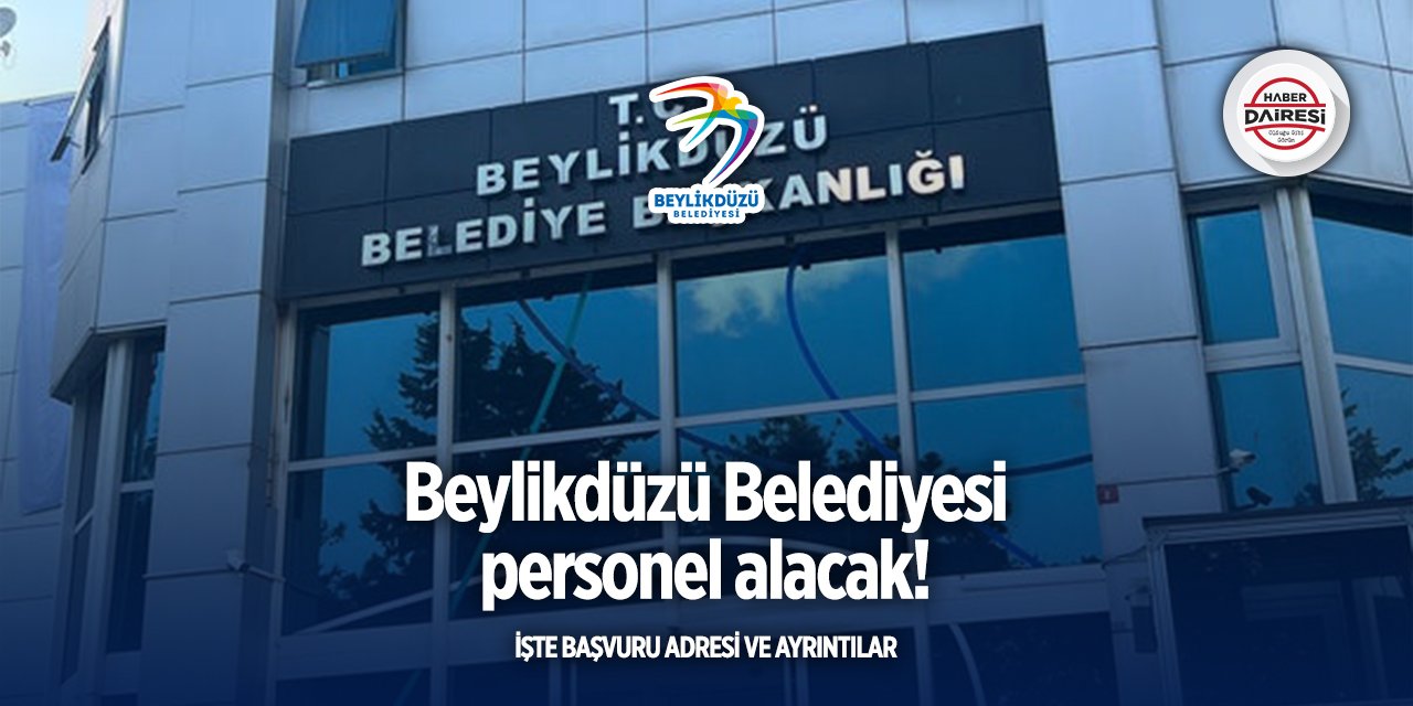 İstanbul Beylikdüzü Belediyesi iş başvurusu 2025