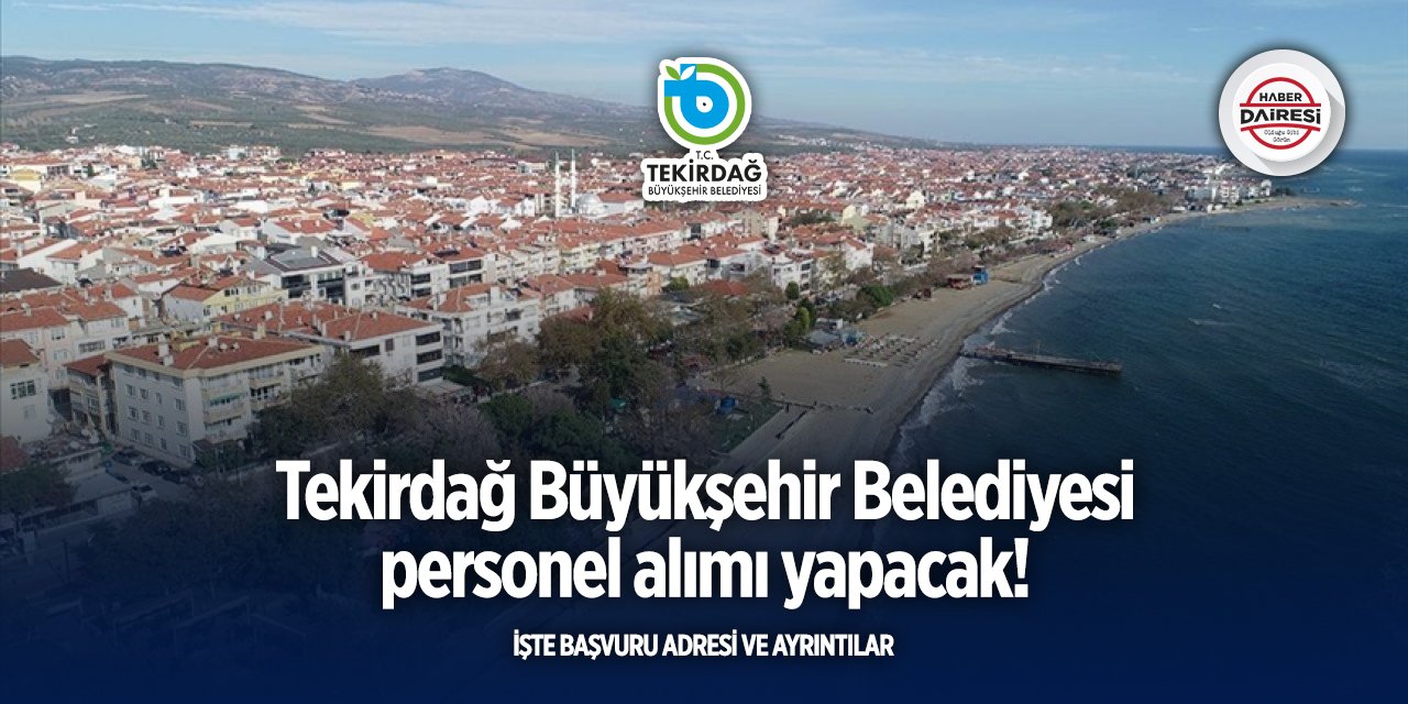 Tekirdağ Büyükşehir Belediyesi iş başvurusu 2025
